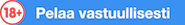 18+ pelaa vastuullisesti